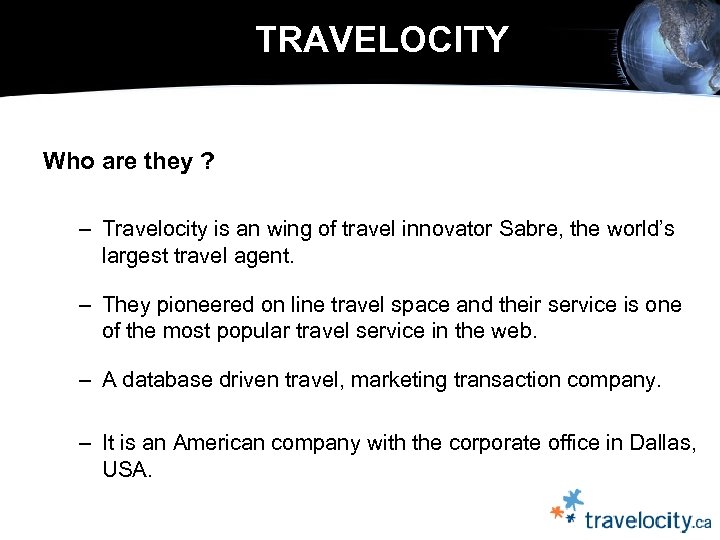  TRAVELOCITY Who are they ? – Travelocity is an wing of travel innovator