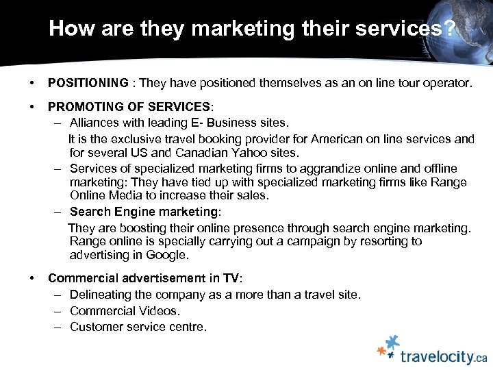 How are they marketing their services? • POSITIONING : They have positioned themselves as