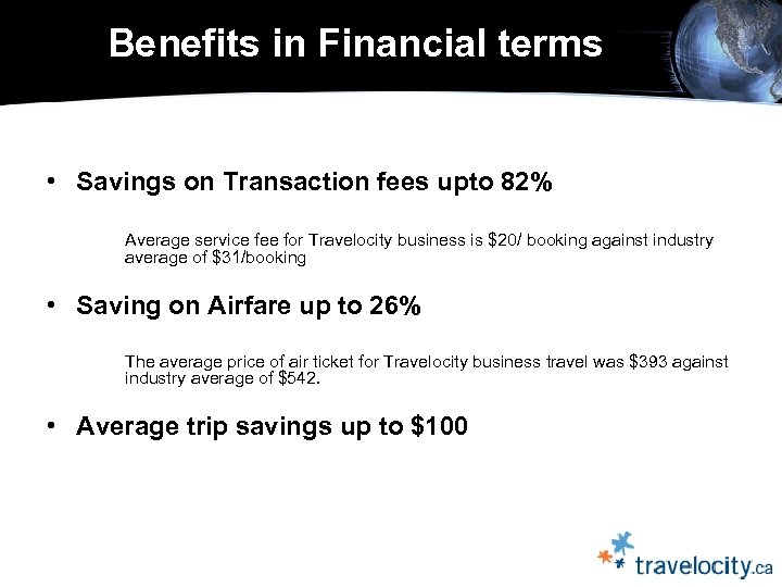  Benefits in Financial terms • Savings on Transaction fees upto 82% Average service
