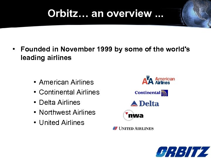 Orbitz… an overview. . . • Founded in November 1999 by some of the