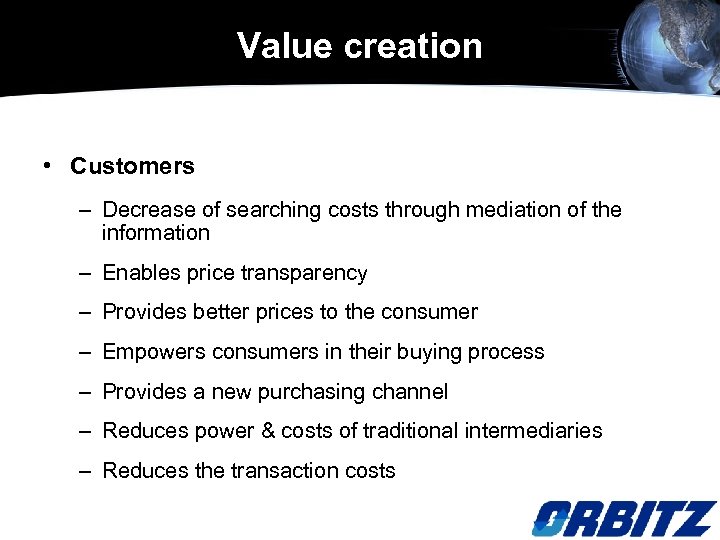 Value creation • Customers – Decrease of searching costs through mediation of the information