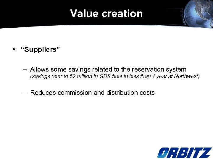Value creation • “Suppliers” – Allows some savings related to the reservation system (savings
