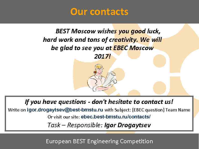 Our contacts BEST Moscow wishes you good luck, hard work and tons of creativity.