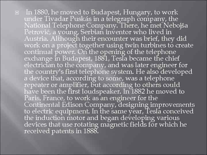  In 1880, he moved to Budapest, Hungary, to work under Tivadar Puskás in