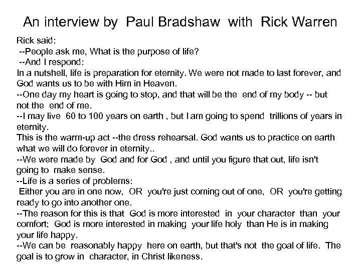 An interview by Paul Bradshaw with Rick Warren Rick said: --People ask me, What