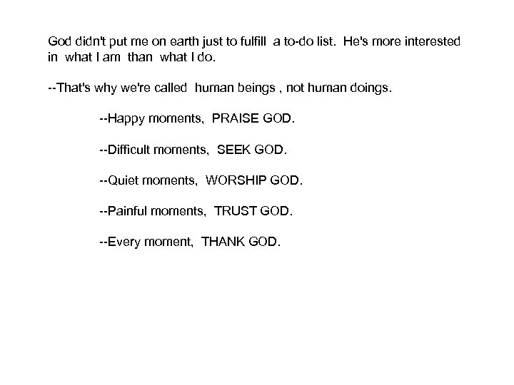 God didn't put me on earth just to fulfill a to-do list. He's more