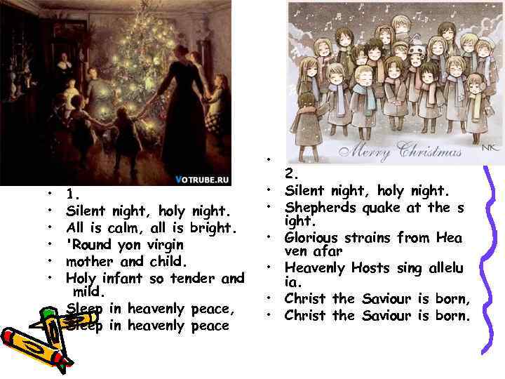 • • 1. Silent night, holy night. All is calm, all is bright.
