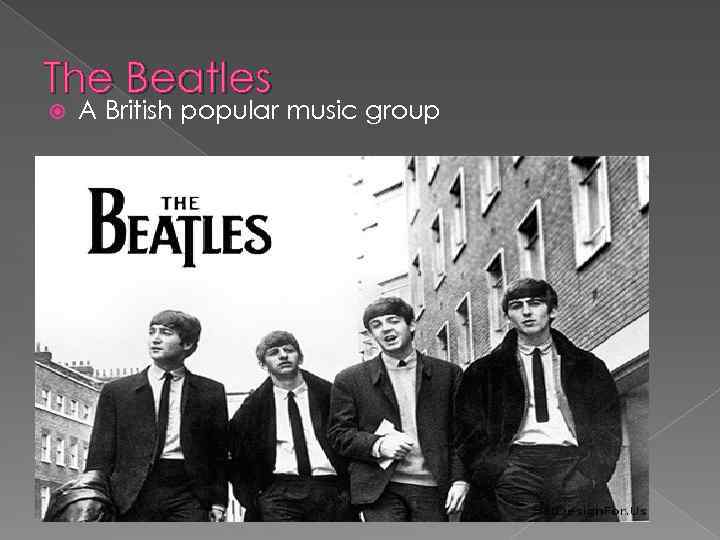 The Beatles A British popular music group 