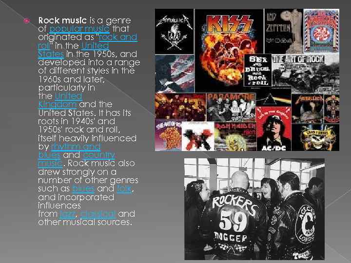  Rock music is a genre of popular music that originated as "rock and