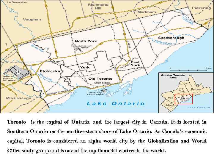 Toronto is the capital of Ontario, and the largest city in Canada. It is