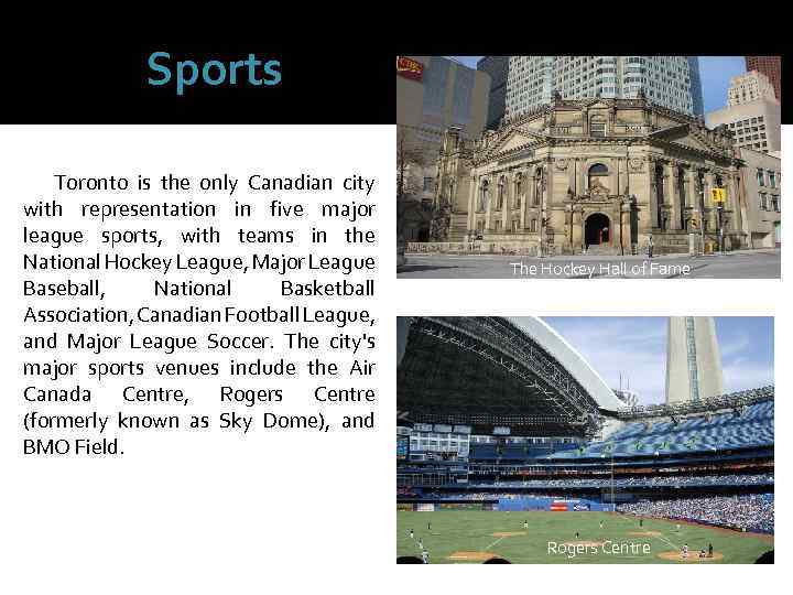 Sports Toronto is the only Canadian city with representation in five major league sports,