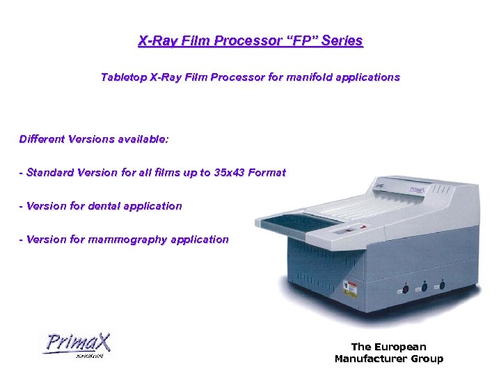 X-Ray Film Processor “FP” Series Tabletop X-Ray Film Processor for manifold applications Different Versions