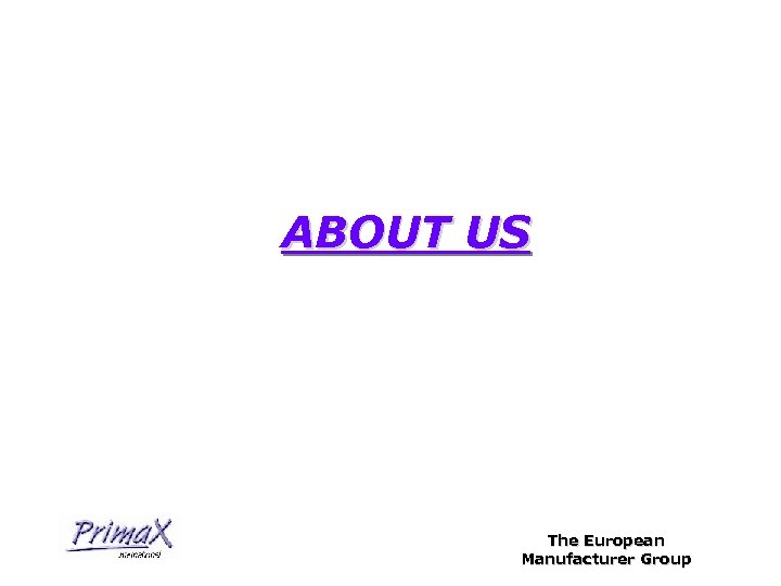 ABOUT US The European Manufacturer Group 