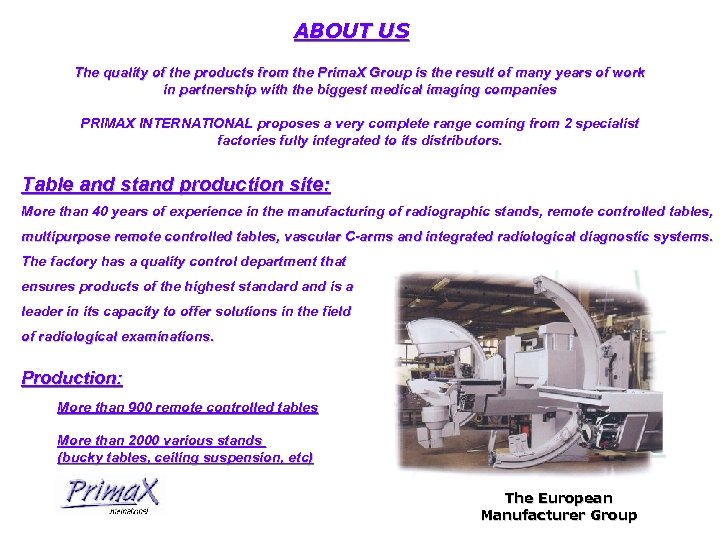 ABOUT US The quality of the products from the Prima. X Group is the