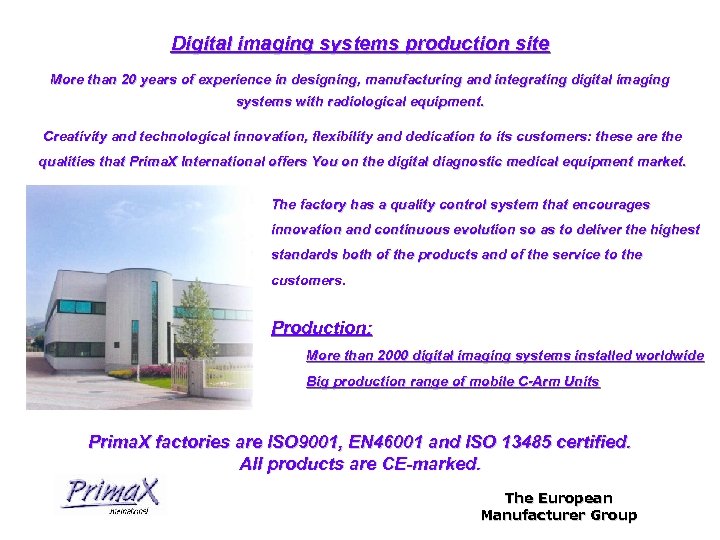 Digital imaging systems production site More than 20 years of experience in designing, manufacturing