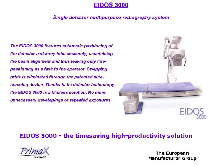 EIDOS 3000 Single detector multipurpose radiography system The EIDOS 3000 features automatic positioning of