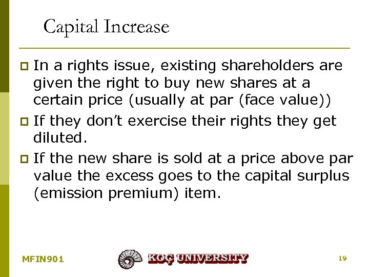 Capital Increase In a rights issue, existing shareholders are given the right to buy