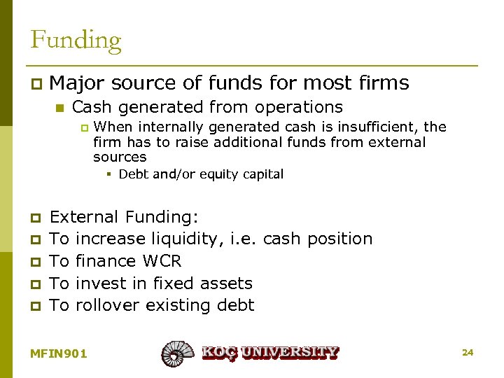 Funding p Major source of funds for most firms n Cash generated from operations