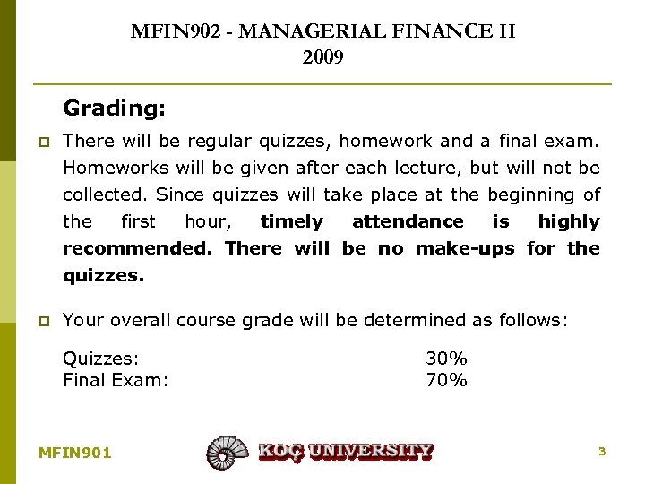 MFIN 902 - MANAGERIAL FINANCE II 2009 Grading: p There will be regular quizzes,