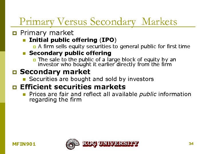 Primary Versus Secondary Markets p Primary market n Initial public offering (IPO) p n