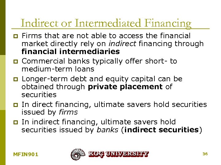 Indirect or Intermediated Financing p p p Firms that are not able to access