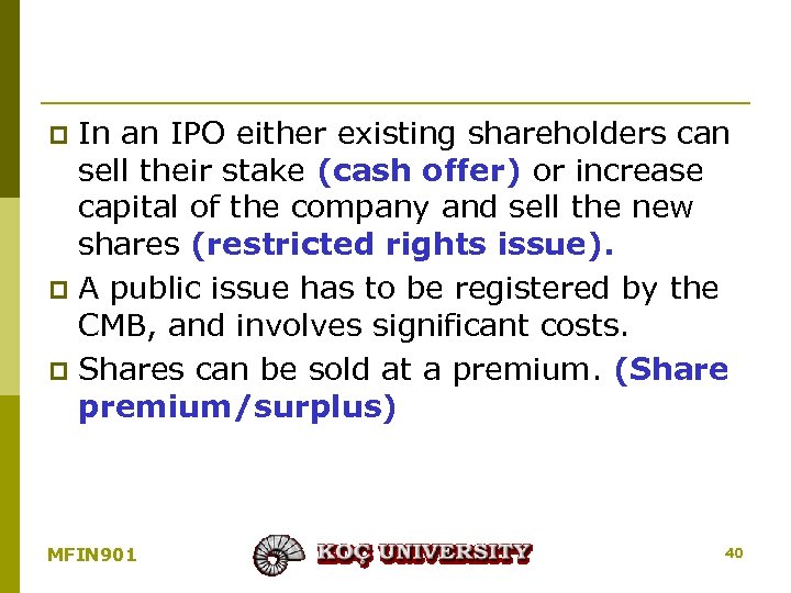 In an IPO either existing shareholders can sell their stake (cash offer) or increase