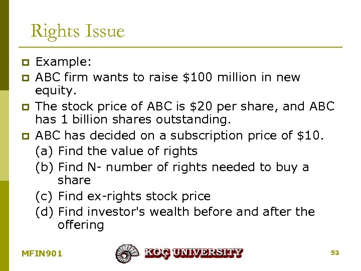 Rights Issue p p Example: ABC firm wants to raise $100 million in new