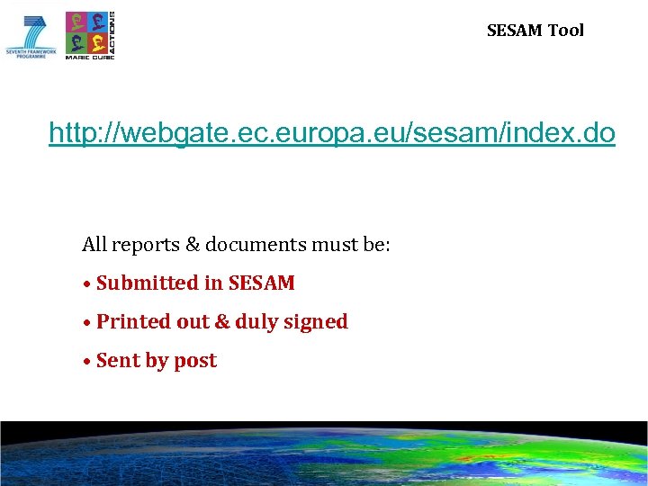 SESAM Tool http: //webgate. ec. europa. eu/sesam/index. do All reports & documents must be: