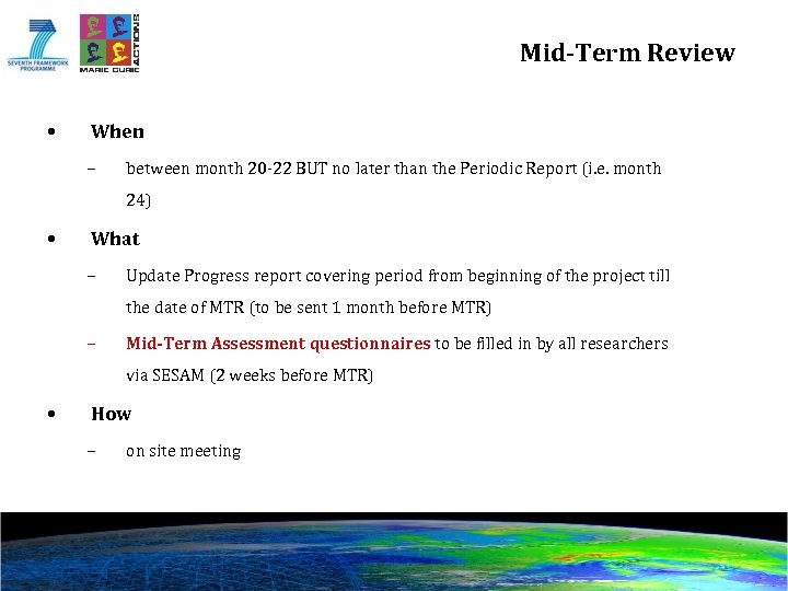 Mid-Term Review • When – between month 20 -22 BUT no later than the