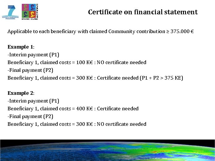 Certificate on financial statement Applicable to each beneficiary with claimed Community contribution ≥ 375.