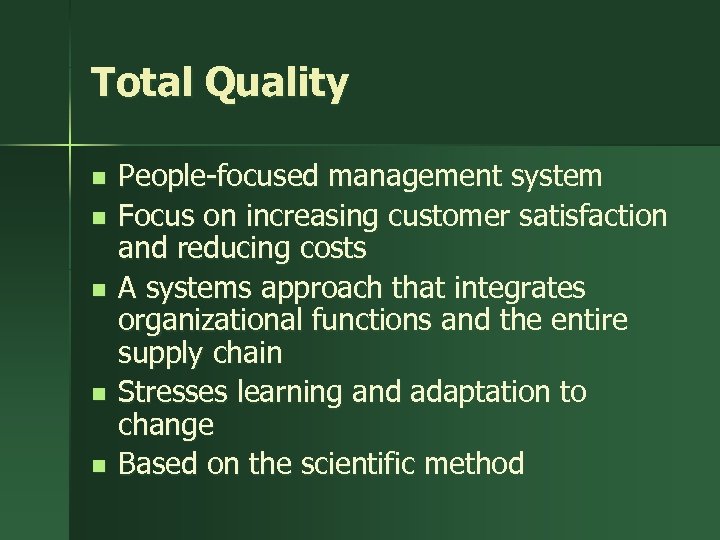 Total Quality n n n People-focused management system Focus on increasing customer satisfaction and