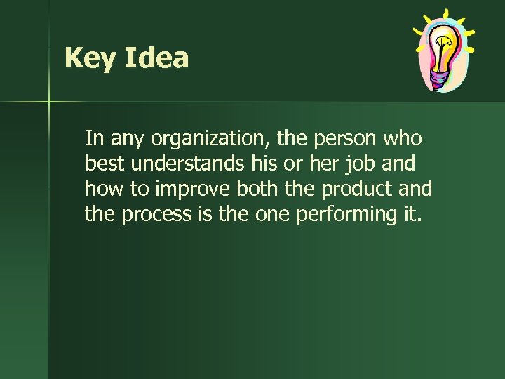 Key Idea In any organization, the person who best understands his or her job