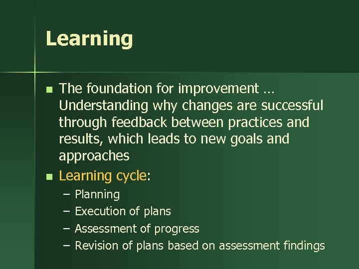Learning n n The foundation for improvement … Understanding why changes are successful through