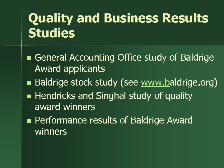 Quality and Business Results Studies n n General Accounting Office study of Baldrige Award