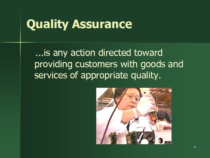 Quality Assurance. . . is any action directed toward providing customers with goods and