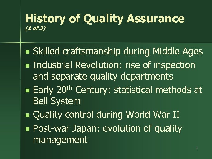 History of Quality Assurance (1 of 3) Skilled craftsmanship during Middle Ages n Industrial