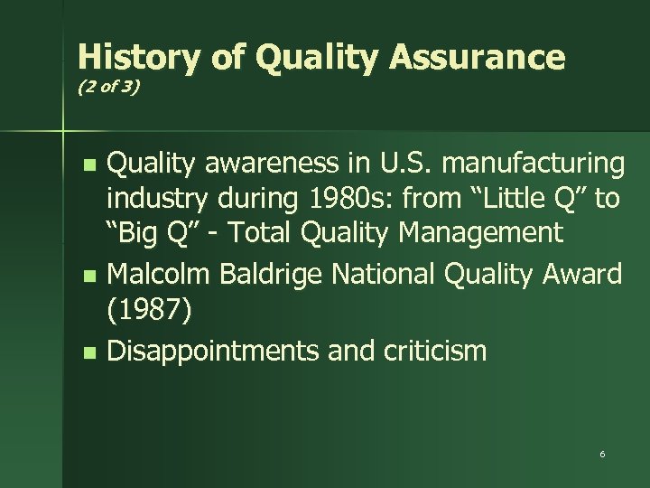 History of Quality Assurance (2 of 3) Quality awareness in U. S. manufacturing industry
