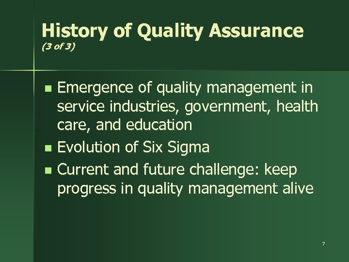 History of Quality Assurance (3 of 3) Emergence of quality management in service industries,