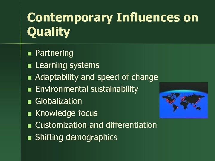 Contemporary Influences on Quality n n n n Partnering Learning systems Adaptability and speed