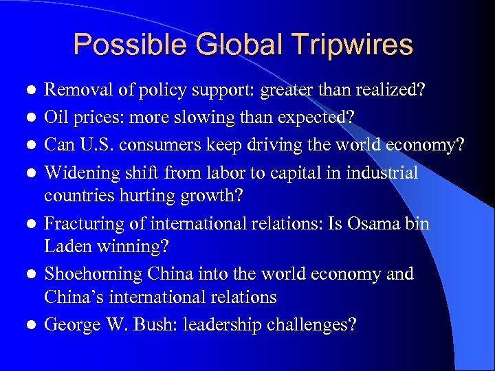 Possible Global Tripwires l l l l Removal of policy support: greater than realized?