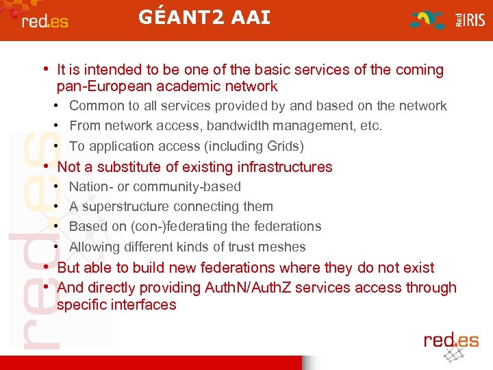 GÉANT 2 AAI • It is intended to be one of the basic services