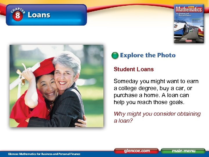 Student Loans Someday you might want to earn a college degree, buy a car,