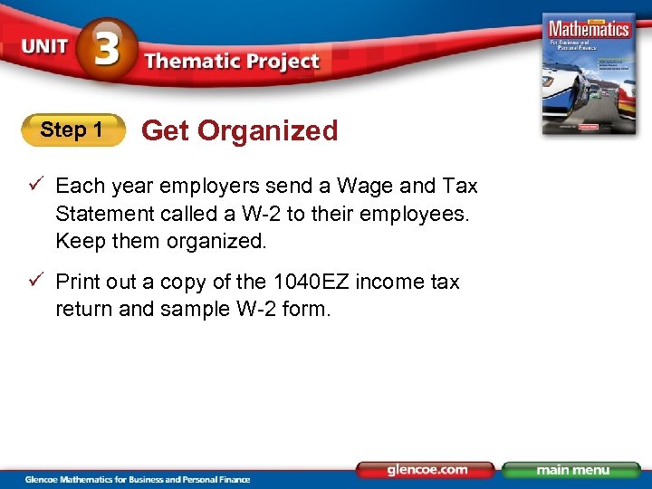 Step 1 Get Organized ü Each year employers send a Wage and Tax Statement