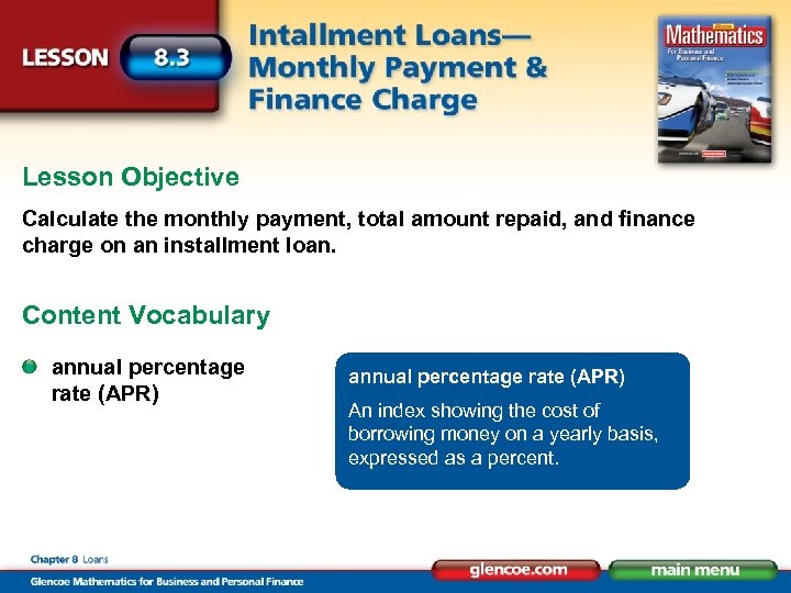 Lesson Objective Calculate the monthly payment, total amount repaid, and finance charge on an