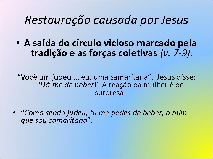 Restauração causada por Jesus • A saída do circulo vicioso marcado pela tradição e