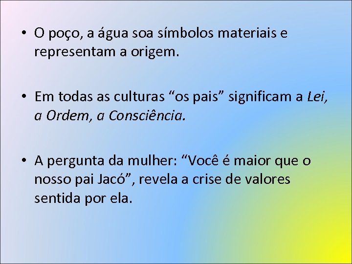  • O poço, a água soa símbolos materiais e representam a origem. •