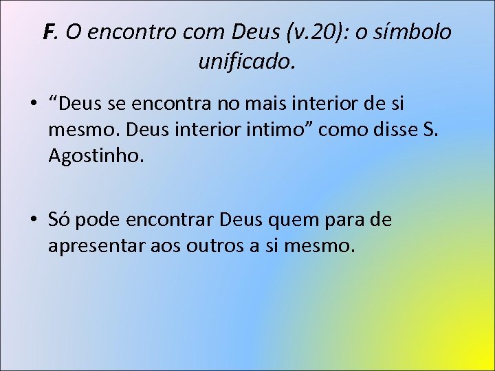 F. O encontro com Deus (v. 20): o símbolo unificado. • “Deus se encontra