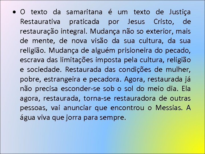  O texto da samaritana é um texto de Justiça Restaurativa praticada por Jesus