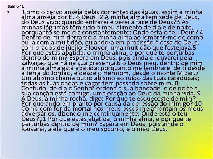 Salmo 42 • Como o cervo anseia pelas correntes das águas, assim a minha