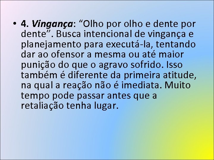  • 4. Vingança: “Olho por olho e dente por dente”. Busca intencional de